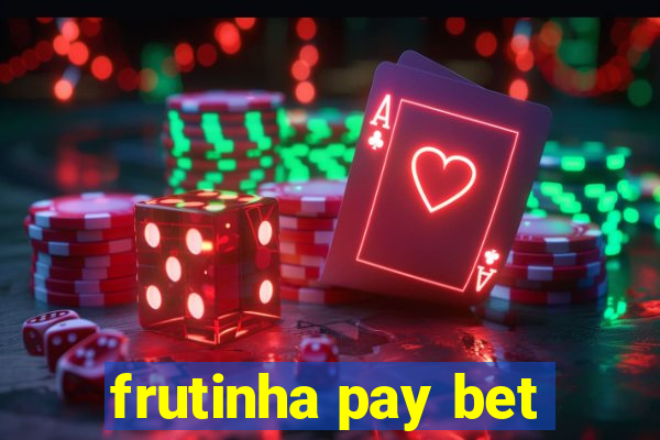 frutinha pay bet